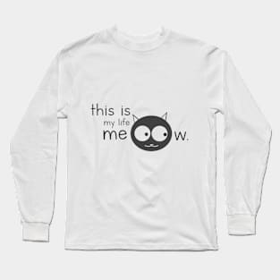 This Is My Life Meow Cat Long Sleeve T-Shirt